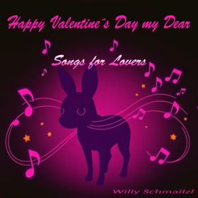 Willy Schmailzl - Happy Valentine�s Day my Dear
